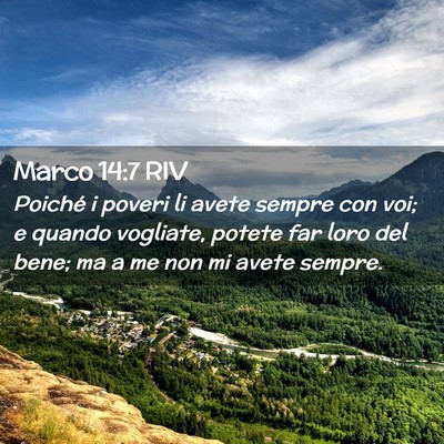 Picture 02 - Marco 14:7 RIV - Poiché i poveri li avete sempre con voi; e - Bible Verse Picture