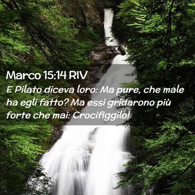 Picture 02 - Marco 15:14 RIV - E Pilato diceva loro: Ma pure, che male ha egli - Bible Verse Picture