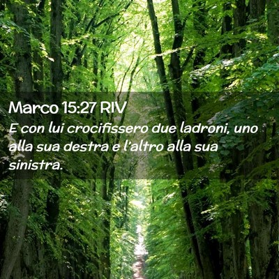Picture 02 - Marco 15:27 RIV - E con lui crocifissero due ladroni, uno alla sua - Bible Verse Picture