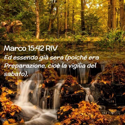 Picture 02 - Marco 15:42 RIV - Ed essendo già sera (poiché era Preparazione, - Bible Verse Picture