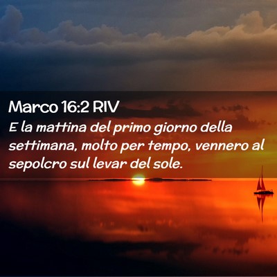 Picture 02 - Marco 16:2 RIV - E la mattina del primo giorno della settimana, - Bible Verse Picture