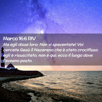 Picture 02 - Marco 16:6 RIV - Ma egli disse loro: Non vi spaventate! Voi - Bible Verse Picture