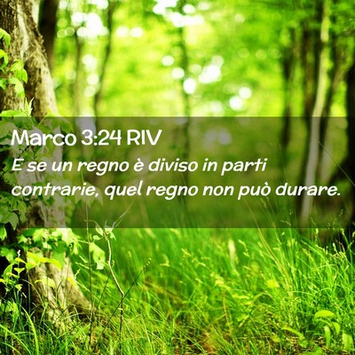 Picture 02 - Marco 3:24 RIV - E se un regno è diviso in parti contrarie, quel - Bible Verse Picture