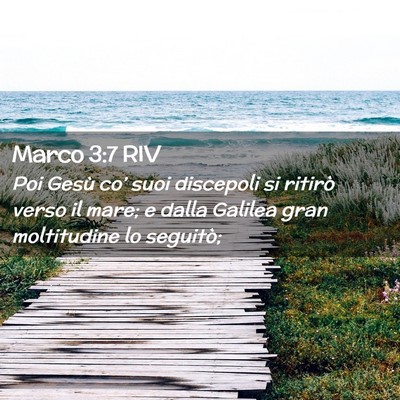Picture 02 - Marco 3:7 RIV - Poi Gesù co’ suoi discepoli si ritirò verso - Bible Verse Picture