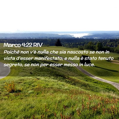 Picture 02 - Marco 4:22 RIV - Poiché non v’è nulla che sia nascosto se non - Bible Verse Picture