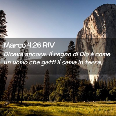Picture 02 - Marco 4:26 RIV - Diceva ancora: Il regno di Dio è come un uomo - Bible Verse Picture
