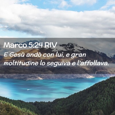 Picture 02 - Marco 5:24 RIV - E Gesù andò con lui, e gran moltitudine lo - Bible Verse Picture