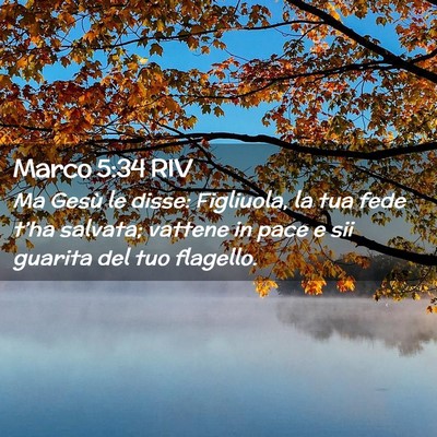 Picture 02 - Marco 5:34 RIV - Ma Gesù le disse: Figliuola, la tua fede t’ha - Bible Verse Picture