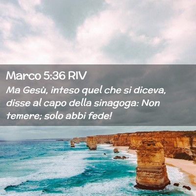 Picture 02 - Marco 5:36 RIV - Ma Gesù, inteso quel che si diceva, disse al - Bible Verse Picture
