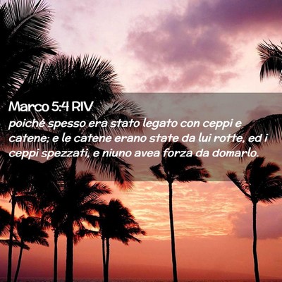 Picture 02 - Marco 5:4 RIV - poiché spesso era stato legato con ceppi e - Bible Verse Picture