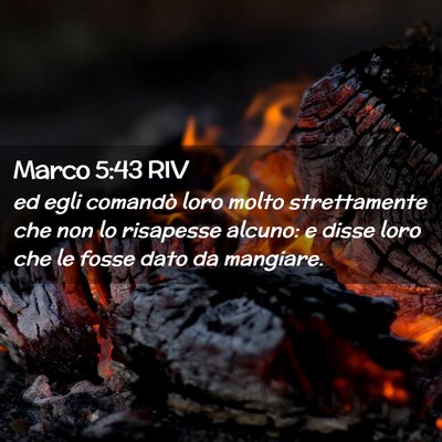 Picture 02 - Marco 5:43 RIV - ed egli comandò loro molto strettamente che non - Bible Verse Picture