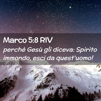 Picture 02 - Marco 5:8 RIV - perché Gesù gli diceva: Spirito immondo, esci - Bible Verse Picture