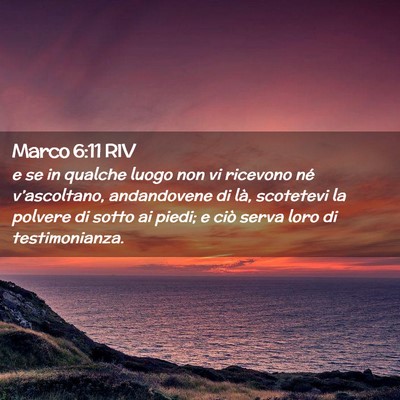 Picture 02 - Marco 6:11 RIV - e se in qualche luogo non vi ricevono né - Bible Verse Picture