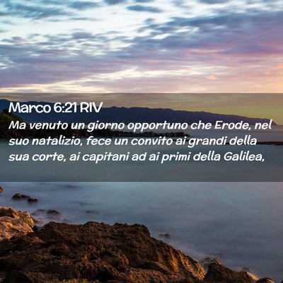 Picture 02 - Marco 6:21 RIV - Ma venuto un giorno opportuno che Erode, nel suo - Bible Verse Picture