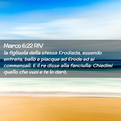 Picture 02 - Marco 6:22 RIV - la figliuola della stessa Erodiada, essendo - Bible Verse Picture