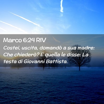 Picture 02 - Marco 6:24 RIV - Costei, uscita, domandò a sua madre: Che - Bible Verse Picture