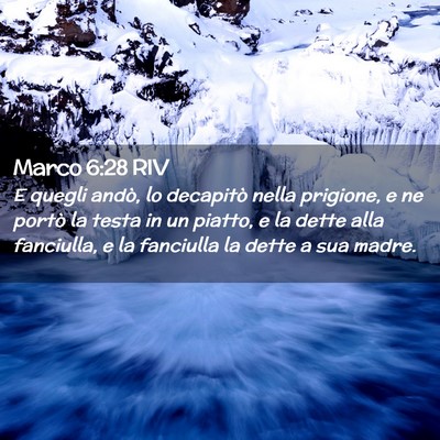 Picture 02 - Marco 6:28 RIV - E quegli andò, lo decapitò nella prigione, e ne - Bible Verse Picture