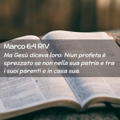 Picture 02 - Marco 6:4 RIV - Ma Gesù diceva loro: Niun profeta è sprezzato - Bible Verse Picture