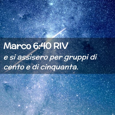Picture 02 - Marco 6:40 RIV - e si assisero per gruppi di cento e di - Bible Verse Picture