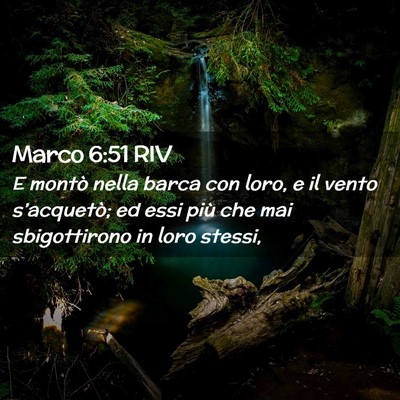 Picture 02 - Marco 6:51 RIV - E montò nella barca con loro, e il vento - Bible Verse Picture