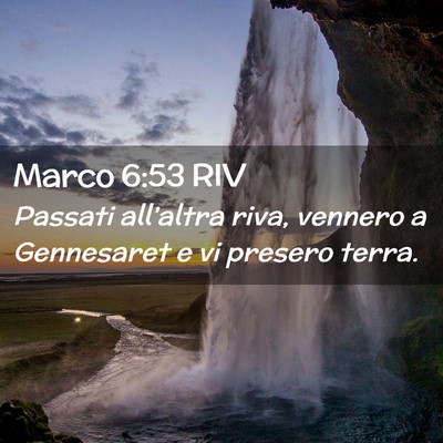 Picture 02 - Marco 6:53 RIV - Passati all’altra riva, vennero a Gennesaret e - Bible Verse Picture