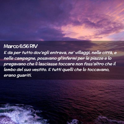 Picture 02 - Marco 6:56 RIV - E da per tutto dov’egli entrava, ne’ - Bible Verse Picture