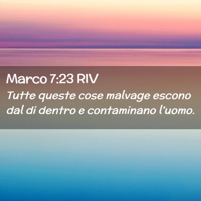 Picture 02 - Marco 7:23 RIV - Tutte queste cose malvage escono dal di dentro e - Bible Verse Picture