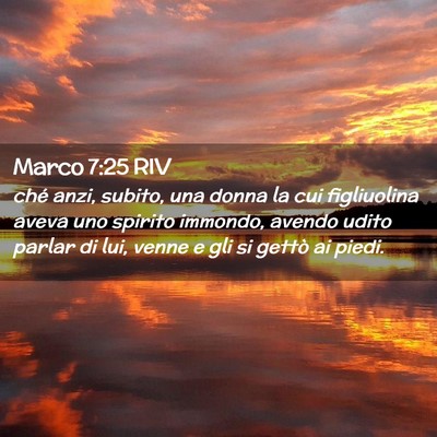 Picture 02 - Marco 7:25 RIV - ché anzi, subito, una donna la cui figliuolina - Bible Verse Picture