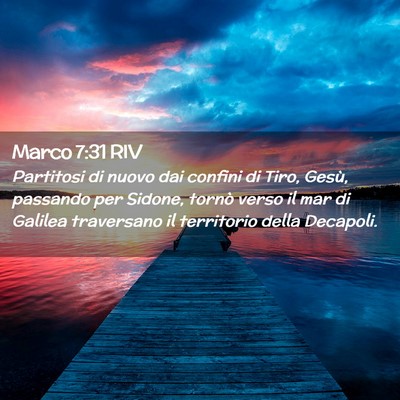 Picture 02 - Marco 7:31 RIV - Partitosi di nuovo dai confini di Tiro, Gesù, - Bible Verse Picture