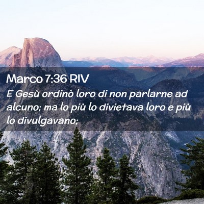 Picture 02 - Marco 7:36 RIV - E Gesù ordinò loro di non parlarne ad alcuno; - Bible Verse Picture