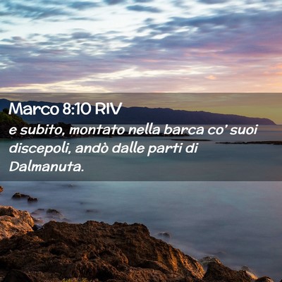 Picture 02 - Marco 8:10 RIV - e subito, montato nella barca co’ suoi - Bible Verse Picture