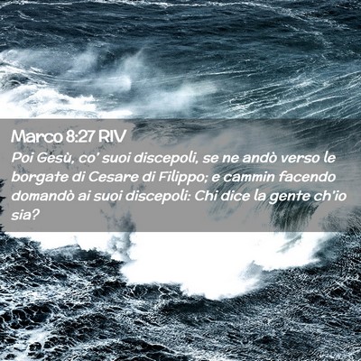 Picture 02 - Marco 8:27 RIV - Poi Gesù, co’ suoi discepoli, se ne andò - Bible Verse Picture