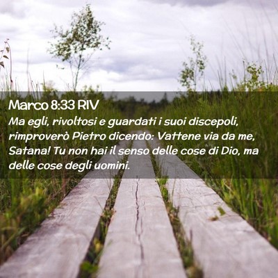 Picture 02 - Marco 8:33 RIV - Ma egli, rivoltosi e guardati i suoi discepoli, - Bible Verse Picture