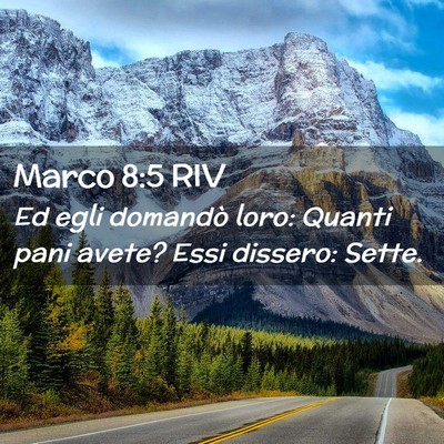 Picture 02 - Marco 8:5 RIV - Ed egli domandò loro: Quanti pani avete? Essi - Bible Verse Picture