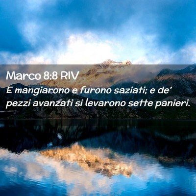 Picture 02 - Marco 8:8 RIV - E mangiarono e furono saziati; e de’ pezzi - Bible Verse Picture