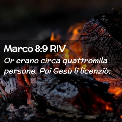 Picture 02 - Marco 8:9 RIV - Or erano circa quattromila persone. Poi Gesù li - Bible Verse Picture