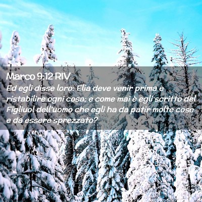 Picture 02 - Marco 9:12 RIV - Ed egli disse loro: Elia deve venir prima e - Bible Verse Picture