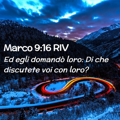 Picture 02 - Marco 9:16 RIV - Ed egli domandò loro: Di che discutete voi con - Bible Verse Picture