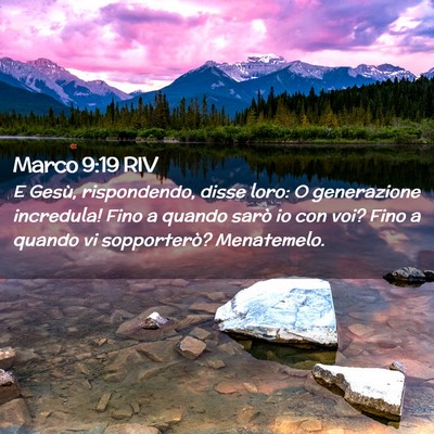 Picture 02 - Marco 9:19 RIV - E Gesù, rispondendo, disse loro: O generazione - Bible Verse Picture