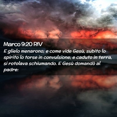 Picture 02 - Marco 9:20 RIV - E glielo menarono; e come vide Gesù, subito lo - Bible Verse Picture