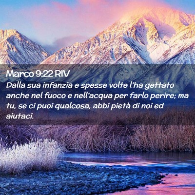 Picture 02 - Marco 9:22 RIV - Dalla sua infanzia e spesse volte l’ha gettato - Bible Verse Picture