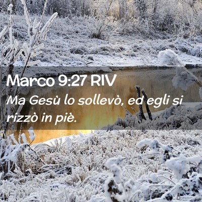 Picture 02 - Marco 9:27 RIV - Ma Gesù lo sollevò, ed egli si rizzò in - Bible Verse Picture