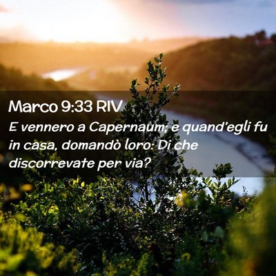Picture 02 - Marco 9:33 RIV - E vennero a Capernaum; e quand’egli fu in casa, - Bible Verse Picture