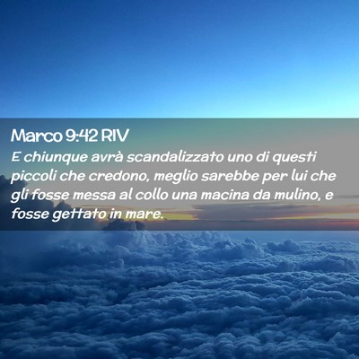 Picture 02 - Marco 9:42 RIV - E chiunque avrà scandalizzato uno di questi - Bible Verse Picture