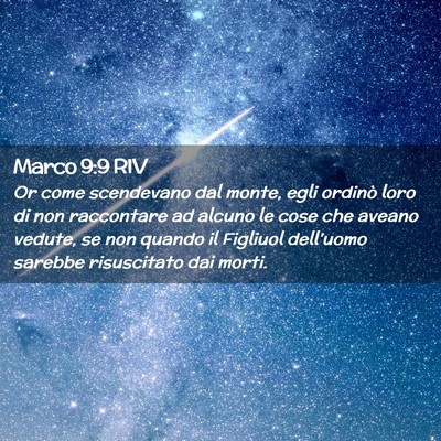 Picture 02 - Marco 9:9 RIV - Or come scendevano dal monte, egli ordinò loro - Bible Verse Picture