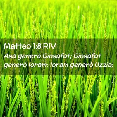 Picture 02 - Matteo 1:8 RIV - Asa generò Giosafat; Giosafat generò Ioram; - Bible Verse Picture
