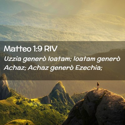 Picture 02 - Matteo 1:9 RIV - Uzzia generò Ioatam; Ioatam generò Achaz; Achaz - Bible Verse Picture