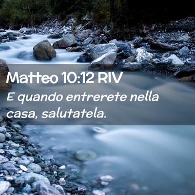 Picture 02 - Matteo 10:12 RIV - E quando entrerete nella casa, - Bible Verse Picture