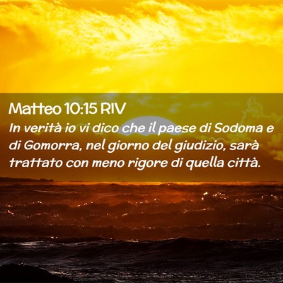 Picture 02 - Matteo 10:15 RIV - In verità io vi dico che il paese di Sodoma e di - Bible Verse Picture