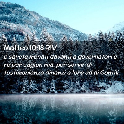 Picture 02 - Matteo 10:18 RIV - e sarete menati davanti a governatori e re per - Bible Verse Picture